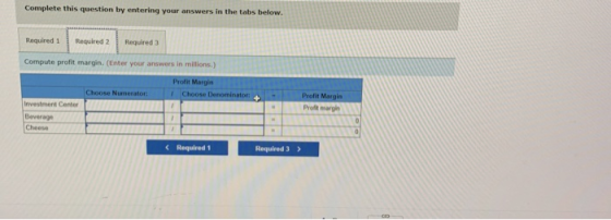 Complete this question by entering your answers in the tabs below. Required 1 Required 2 Required 3 Compute profit margin. (E