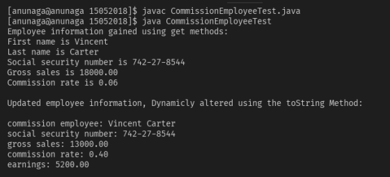 [anunaga@anunaga 15052018]$ javac CommissionEmployeeTest.java [anunagaanunaga 15052018]$ java CommissionEmployeeTest Employee