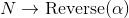 N → Reverse(a)
