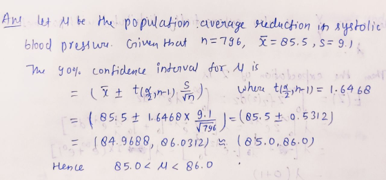 And let it be the population average reduction in systolic blood pressure. Given that n=796, 0 = 85.5,5=9.) The 90% confidenc