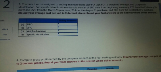 3. Compute the cost assigned to ending inventory using (a) FIFO. () LIFO. (weighted average, and a specific identification. F