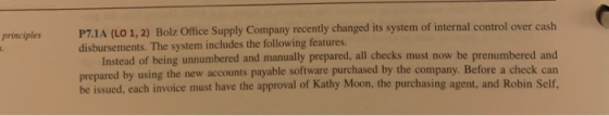 principles P7.1A (LO 1,2) Bolz Office Supply Company recently changed its system of internal control over cash disbursements.