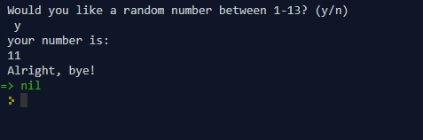 Would you like a random number between 1-13? (y/n) your number is: Alright, bye! ni