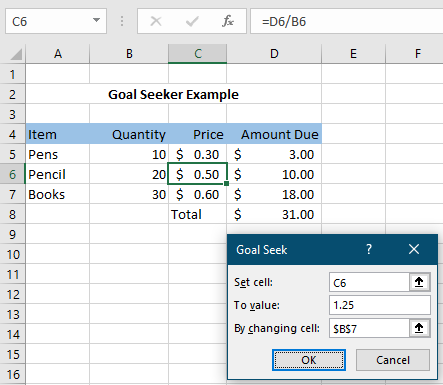 C6 х for =D6/B6 A B с D E F 1 2 Goal Seeker Example 3 4 Item 5 Pens 6 Pencil 7 Books Quantity Price Amount Due 10 $ 0.30 $ 3.