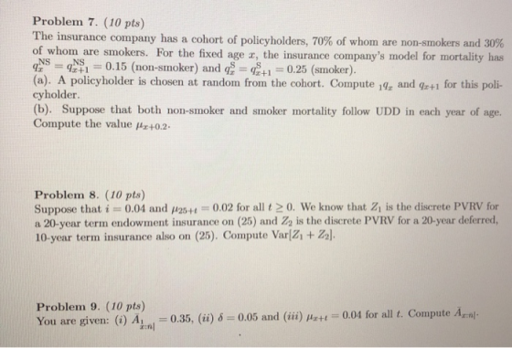 Problem 7. (10 pts) The insurance company has a cohort of policyholders, 70% of whom are non-smokers and 30% of whom are smok