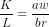 \frac{K}{L} = \frac{aw}{br}