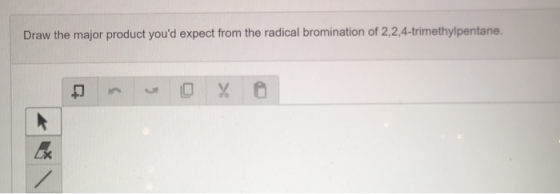 Draw the major product youd expect from the radical bromination of 2,2,4-trimethylpentane. O % 0
