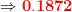 \Rightarrow \mathbf{{\color{Red} 0.1872}}