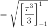 =\sqrt{\left[ \frac{\tau^3}{3} \right ]_{-1}^1 }