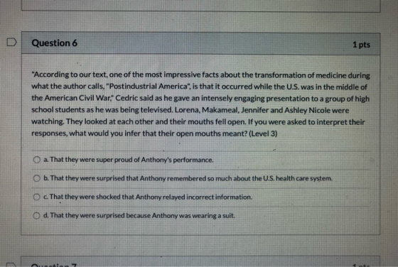 Question 6 1 pts According to our text, one of the most impressive facts about the transformation of medicine during what th