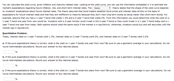 You can calculate the yield curve, given inflation and maturity-related risks. Looking at the yield curve, you can use the in