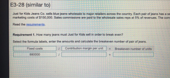 E3-28 (similar to) Just for Kids Jeans Co. sells blue jeans wholesale to major retailers across the country. Each pair of jea