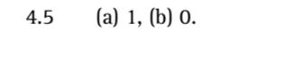 (a) 1, (b) 0 4.5