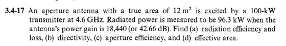 3.4-17 An aperture antenna with a true area of 12 m2 is excited by a 100-kW transmitter at 4.6 GHz. Radiated power is measure