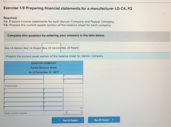 Exercise 1-9 Preparing financial statements for a manufacturer LO C4, P2 Required: 1-a. Prepare income statements for both Ga