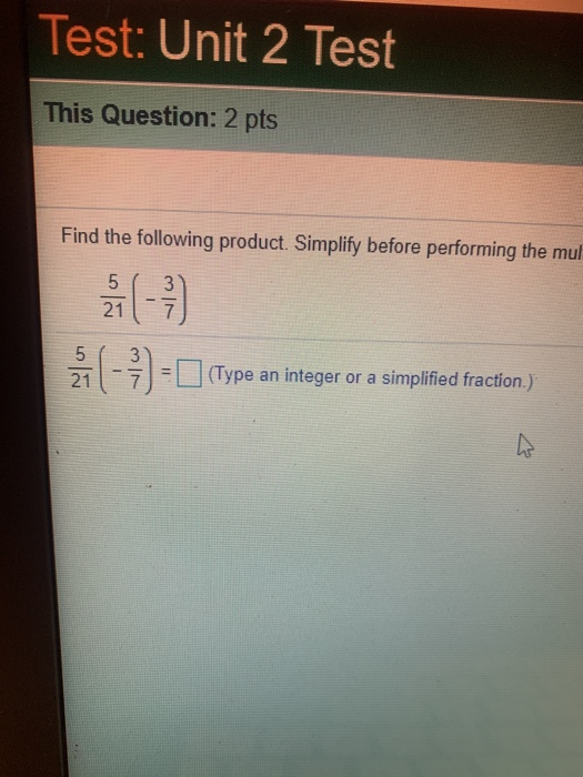 Test: Unit 2 Test This Question: 2 pts Find the following product. Simplify before performing the mul (Type an integer or a s