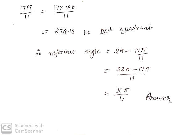 17 Pi = 17% 180 1 - 270.18 ie lyth quadrant o reference angle = 27-177 U = 22A-1715 11 55 1/ Answer CS Scanned with CamScanne