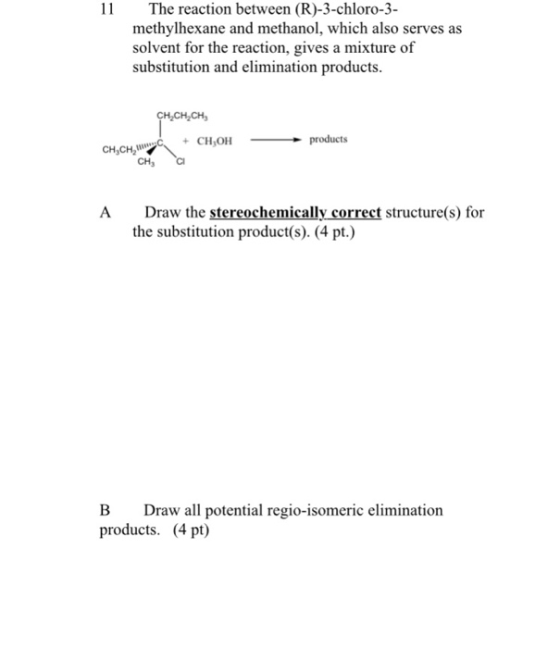 1 The reaction between (R)-3-chloro-3 methylhexane and methanol, which also serves as solvent for the reaction, gives a mixtu