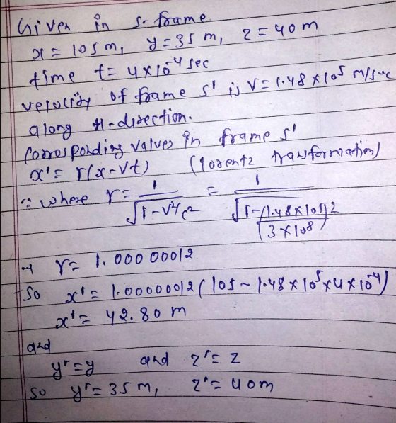 hiven in in so frame a = 10sm, y=35m, 2 = yom time f= 4x10 sec vetulity of frame s j = 1.48x105 m/s along the direction. forr