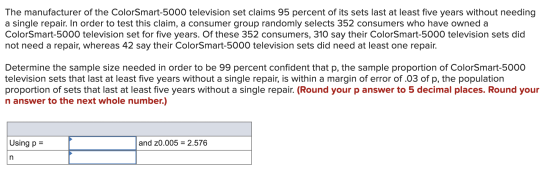 The manufacturer of the ColorSmart-5000 television set claims 95 percent of its sets last at least five years without needing