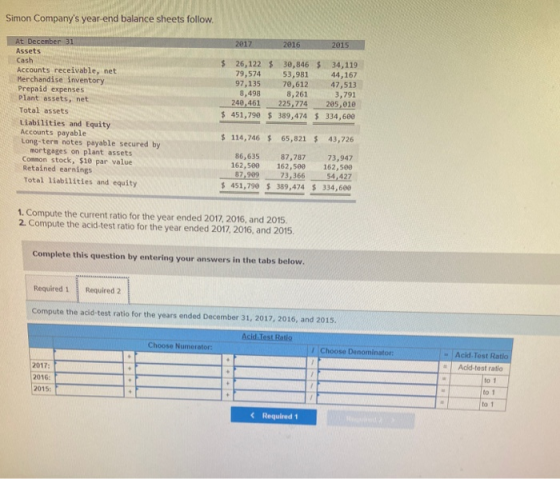 Simon Companys year-end balance sheets follow. 2017 2016 2015 At December 31 Assets Cash Accounts receivable, net Merchandis