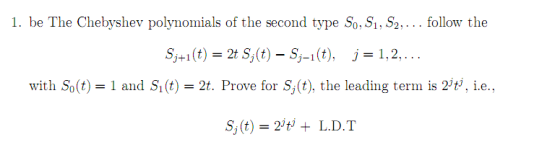 1. be The Chebyshev polynomials of the second type So, S1, S2, ... follow the Sj+1(t) = 2t S;(t) - Sj-1(t), j = 1,2,... with