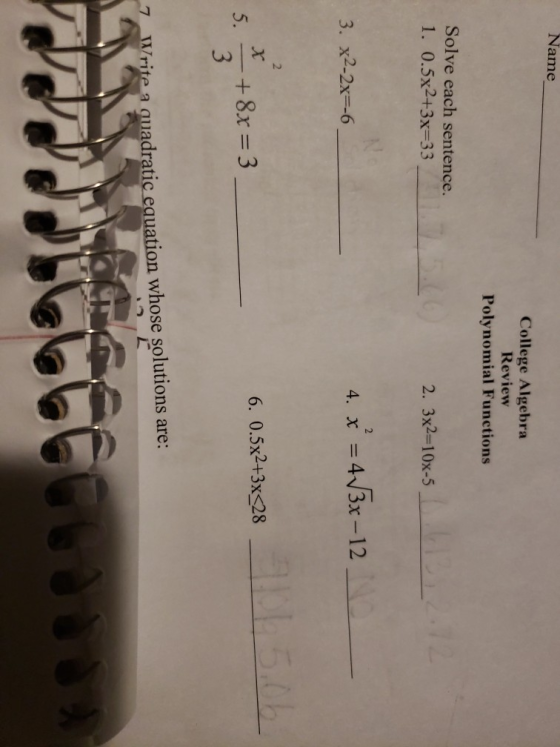 Name College Algebra Review Polynomial Functions Solve each sentence. LE1272 1. 0.5x2+3x-33 2. 3x2-10x-5 3. x2-2x--6 4. x = 4