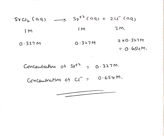 SrCl (aa) - sota (aq) + au (aq) IM 2M, IM IM 0.327 M 0.327M 2X0-327M =0.65UM, Concentration of sot2 = 0.327M. concentration o