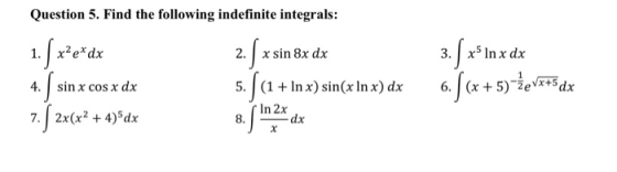 Question 5. Find the following indefinite integrals: 1. frede 4. .Js 3.f x In x dx 6.[(x+5) Ževæ#5dx 2. f x sin 8x dx -5 (1
