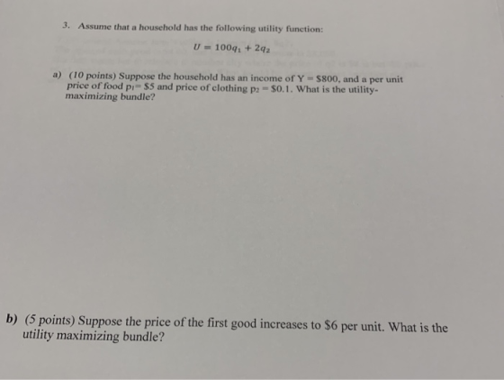 3. Assume that a household has the following utility function: U = 100q1 +242 a) (10 points) Suppose the household has an inc