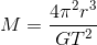 M=\frac{4\pi^{2}r^{3}}{GT^{2}}