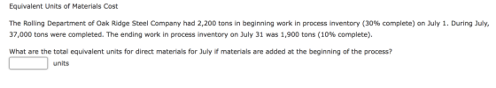Equivalent Units of Materials Cost The Rolling Department of Oak Ridge Steel Company had 2,200 tons in beginning work in proc
