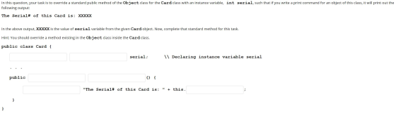 In this question, your task is to override a standard public method of the Object class for the Card class with an instance v