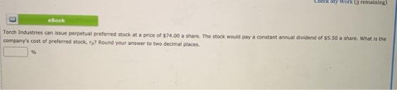 eBook Torch Industries can issue perpetual preferred stock at a price of $74.00 a share. The stock would pay a constant annua