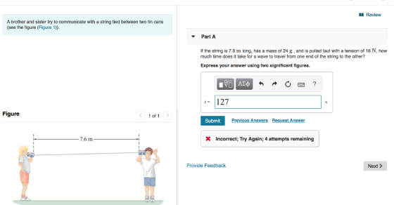 II Review A brother and sister try to communicate with a string tied between two tin cans (see the figure (Figure 1)). Part A