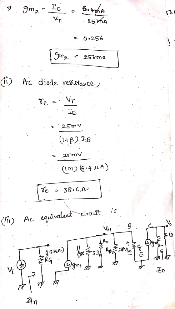 7 gm2 Ic 6.4nha 25mA 560 т. 20.256 gm2 E 2560ms (ii) Ac diode resistance, re Vy .IE 25mv (1+B2.IB 25mv (101) 6.4 let) re = 38