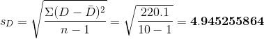 s_{D}=\sqrt{\frac{\Sigma{(D-\bar{D})^{2}}}{n-1}}=\sqrt{\frac{220.1}{10-1}}=\mathbf{4.945255864}