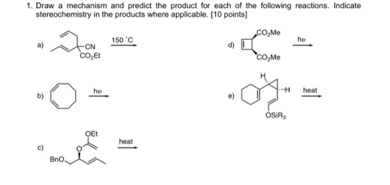 1. Draw a mechanism and predict the product for each of the following reactions. Indicate stereochemistry in the products whe