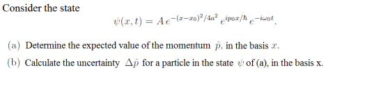 Consider the state V(x, t) = A e-(r=ro)2/4a² cipor/ħ e-iwot. (a) Determine the expected value of the momentum p, in the basis