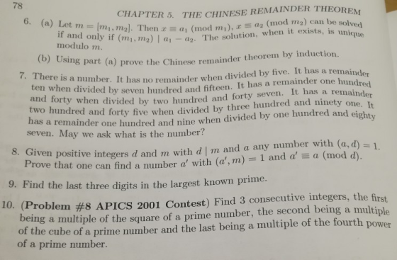 78 CHAPTER 5. THE CHINESE REMAINDER THEOREM 6. (a) Let m mi,m2 Then r a (mod mi), ag (mod m2) can be solved if and only if (m