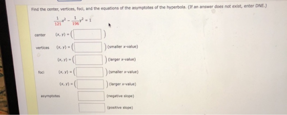 Find the center, vertices, foci, and the equations of the asymptotes of the hyperbola. (If an answer does not exist, enter DN