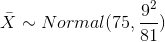 92 81 X ~ Ņormal(75,--)