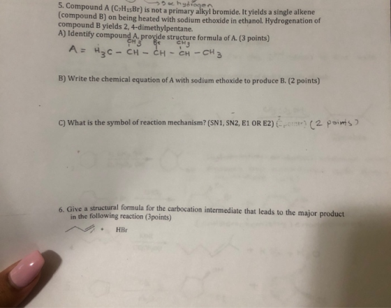 ehydrogen 5. Compound A (C>H1sBr) is not a primary alkyl bromide. It yields a single alkene (compound B) on being heated with