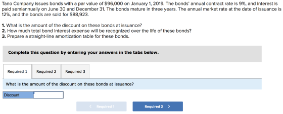 Tano Company issues bonds with a par value of $96,000 on January 1, 2019. The bonds annual contract rate is 9%, and interest