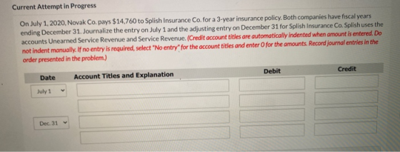 Current Attempt in Progress On July 1, 2020, Novak Co. pays $14,760 to Splish Insurance Co. for a 3-year insurance policy. Bo