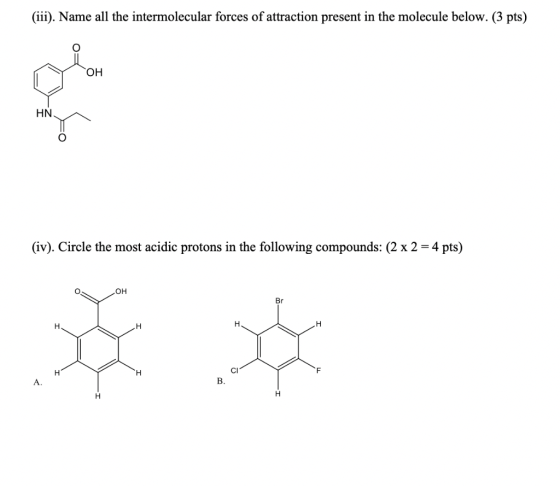 (iii). Name all the intermolecular forces of attraction present in the molecule below. (3 pts) (iv). Circle the most acidic p