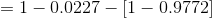 =1-0.0227-[1-0.9772]