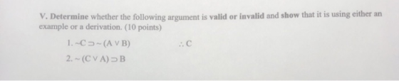 V. Determine whether the following argument is valid or invalid and show that it is using either an example or a derivation.