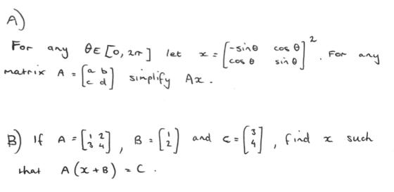 A) 2 For cos 23 -sino cos For sino any matrix A = any € [0, 21] let [a b] simplify simplify Ax. B) If A = B) and c Coff 8 , f