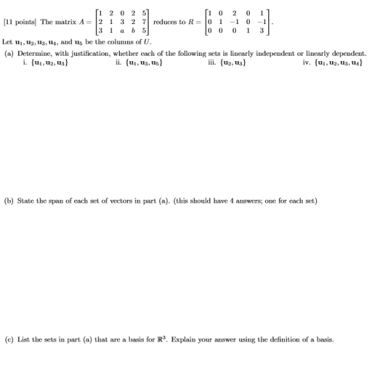 1 2 -1 0 0 1 0 0 -1 3 ſi 2 0 2 5 [10 (11 points) The matrix A= 2 1 3 2 7 reduces to R= 0 3 1 a 6 5 0 1 Let ui, , 13, 144, and